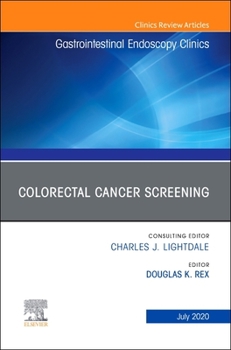 Hardcover Colorectal Cancer Screening, an Issue of Gastrointestinal Endoscopy Clinics: Volume 30-3 Book