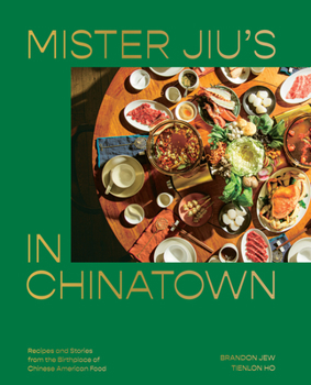 Hardcover Mister Jiu's in Chinatown: Recipes and Stories from the Birthplace of Chinese American Food [A Cookbook] Book