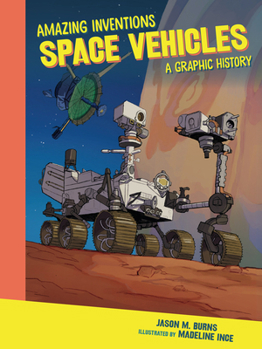 Space Vehicles: A Graphic History (Amazing Inventions)