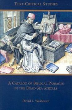 A Catalog of Biblical Passages in the Dead Sea Scrolls (Text-Critical Studies, V. 2) - Book #2 of the Text-Critical Studies