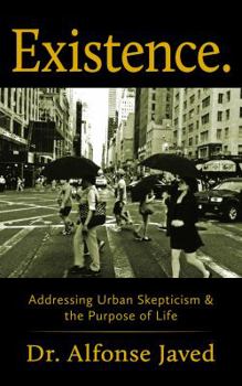 Paperback Existence: Addressing Urban Skepticism & the Purpose of Life Book