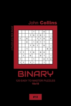 Paperback Binary - 120 Easy To Master Puzzles 10x10 - 10 Book