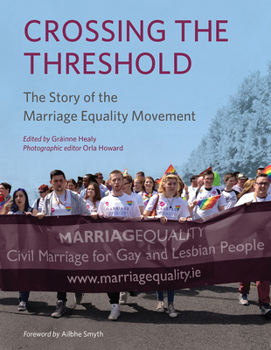 Paperback Crossing the Threshold: The Story of the Marriage Equality Movement Book