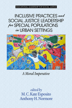 Paperback Inclusive Practices and Social Justice Leadership for Special Populations in Urban Settings: A Moral Imperative Book