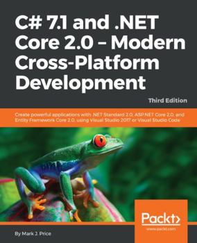 Paperback C# 7.1 and .NET Core 2.0 - Modern Cross-Platform Development - Third Edition: Create powerful applications with .NET Standard 2.0, ASP.NET Core 2.0, a Book