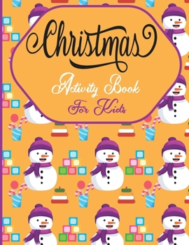 Christmas Activity Book For Kids: A Fun Holiday With Christmas Activities For Kids -Coloring Pages, Mazes, Word Search, Letter To Santa, Advent Calend