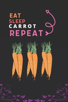 Paperback Eat Sleep Carrot Repeat: Best Gift for Carrot Lovers, 6 x 9 in, 110 pages book for Girl, boys, kids, school, students Book