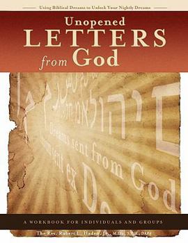 Paperback Unopened Letters From God: Using Biblical Dreams To Unlock Nightly Dreams Book