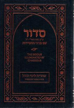 Hardcover Siddur Illuminated by Chassidus - Weekday Shacharis 7 X 10 Book