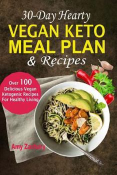 Paperback 30-Day Hearty Vegan Keto Meal Plan & Recipes: Over 100 Delicious Vegan Ketogenic Recipes For Healthy Living Book