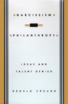 Hardcover Narcissism and Philanthropy: Ideas and Talent Denied Book