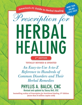 Paperback Prescription for Herbal Healing: An Easy-To-Use A-To-Z Reference to Hundreds of Common Disorders and Their Herbal Remedies Book