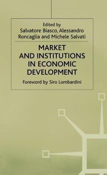 Hardcover Market and Institutions in Economic Development: Essays in Honour of Paolo Sylos Labini Book