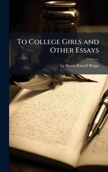 To college girls and other essays 1911 [Hardcover]