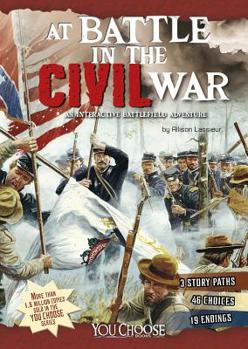 Hardcover At Battle in the Civil War: An Interactive Battlefield Adventure Book