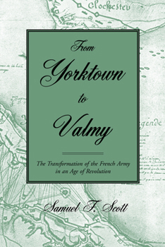 Paperback From Yorktown to Valmy: The Transformation of the French Army in an Age of Revolution Book