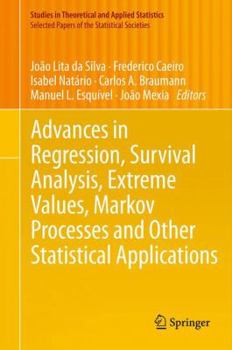 Hardcover Advances in Regression, Survival Analysis, Extreme Values, Markov Processes and Other Statistical Applications Book