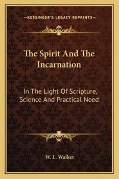 Paperback The Spirit And The Incarnation: In The Light Of Scripture, Science And Practical Need Book