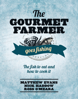 Hardcover Gourmet Farmer Goes Fishing: The Fish to Eat and How to Cook It Book