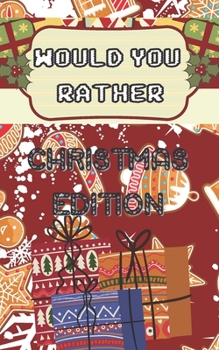 Paperback Would You Rather Christmas Edition: Funny Questions Gift For Family Book