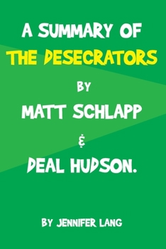 Paperback A Summary of the Desecrators: Defeating the Cancel Culture Mob and Reclaiming One Nation Under God BY MATT SCHLAPP & DEAL HUDSON Book