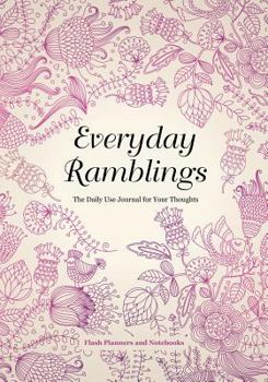 Paperback Everyday Ramblings: The Daily Use Journal for Your Thoughts Book