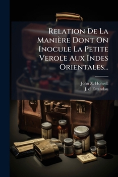 Paperback Relation De La Manière Dont On Inocule La Petite Verole Aux Indes Orientales... [French] Book