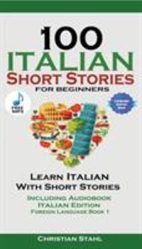 Paperback 100 Italian Short Stories for Beginners Learn Italian with Stories with Audio: Italian Edition Foreign Language Bilingual Book 1 Book