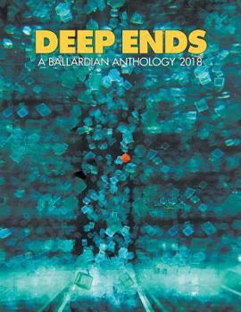 Paperback Deep Ends: A Ballardian Anthology 2018 Book