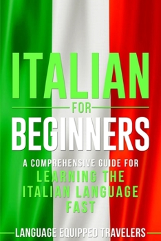 Paperback Italian for Beginners: A Comprehensive Guide for Learning the Italian Language Fast Book