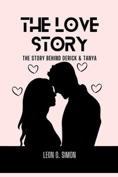 Paperback The Love Story: A Novel: The Story Behind Derick and Tanya Book