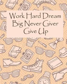 Paperback Work Hard Dream Big Never Giver Give Up: Work Tracker Book
