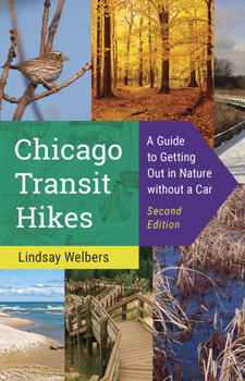 Paperback Chicago Transit Hikes: A Guide to Getting Out in Nature Without a Car Book