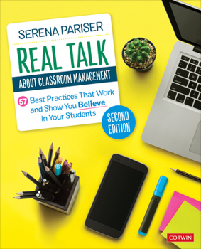 Paperback Real Talk about Classroom Management: 57 Best Practices That Work and Show You Believe in Your Students Book