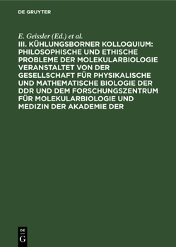 III. Kühlungsborner Kolloquium: Philosophische und Ethische Probleme der Molekularbiologie veranstaltet von der Gesellschaft für physikalische und mat