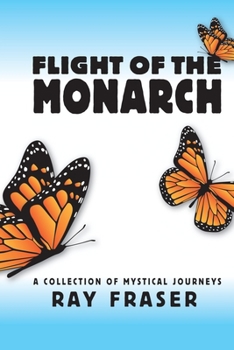 Paperback Flight Of The Monarch: A Collection Of Mystical Journeys Book