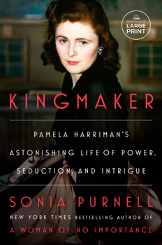 Paperback Kingmaker: Pamela Harriman's Astonishing Life of Power, Seduction, and Intrigue [Large Print] Book