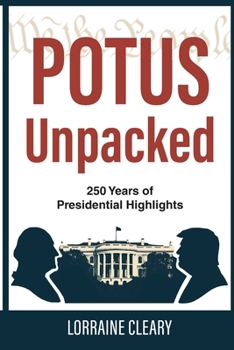 Paperback POTUS Unpacked: 250 Years of Presidential Highlights Book