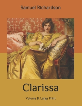 Clarissa: Volume 8: Large Print