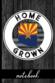 Paperback Home Grown - Notebook: Arizona Native Quote With AZ State & American Flags & Rustic Wood Graphic Cover Design - Show Pride In State And Count Book