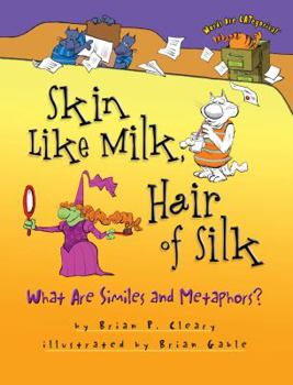 Skin Like Milk, Hair of Silk: What Are Similes and Metaphors? (Words Are Categorical) - Book  of the Words are CATegorical