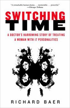 Paperback Switching Time: A Doctor's Harrowing Story of Treating a Woman with 17 Personalities Book