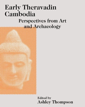 Hardcover Early Theravadin Cambodia: Perspectives from Art and Archaeology Book