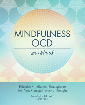 Paperback Mindfulness Ocd Workbook: Effective Mindfulness Strategies to Help You Manage Intrusive Thoughts Book