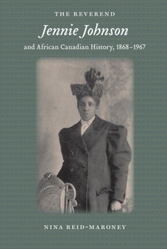 Hardcover The Reverend Jennie Johnson and African Canadian History, 1868-1967 Book