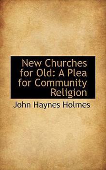 New Churches for Old : A Plea for Community Religion