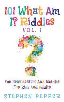 Paperback 101 What Am I? Riddles - Vol. 1: Fun Brainteasers For Kids And Adults Book