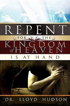 Hardcover Repent! for the Kingdom of Heaven Is at Hand Book