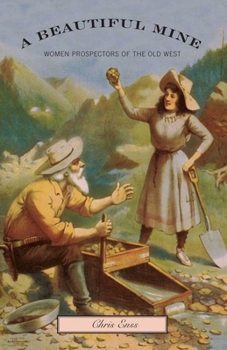 Paperback Beautiful Mine: Women Prospectors of the Old West Book