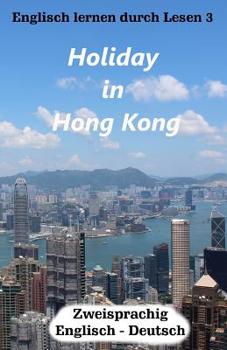 Paperback Englisch lernen durch Lesen 3: Holiday in Hong Kong Book